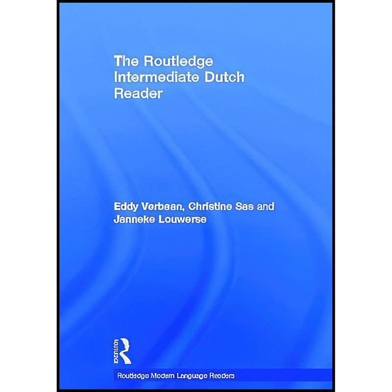 کتاب The Routledge Intermediate Dutch Reader اثر جمعي از نويسندگان انتشارات Routledge