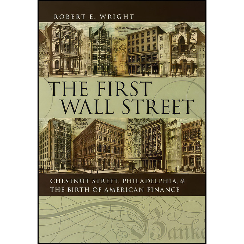 کتاب The First Wall Street اثر Robert E. Wright انتشارات University of Chicago Press