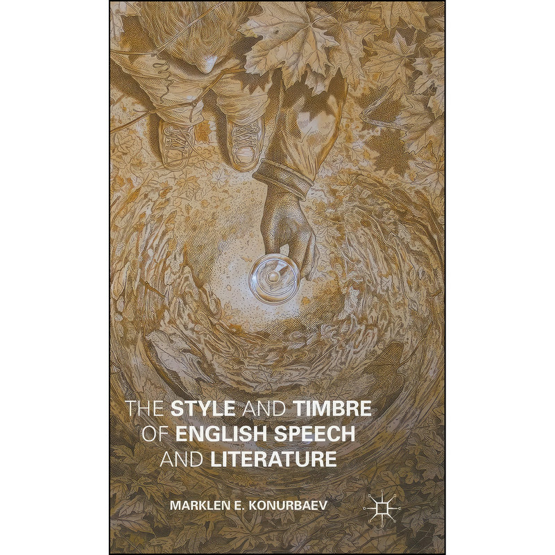 کتاب The Style and Timbre of English Speech and Literature اثر Marklen E. Konurbaev انتشارات Palgrave Macmillan
