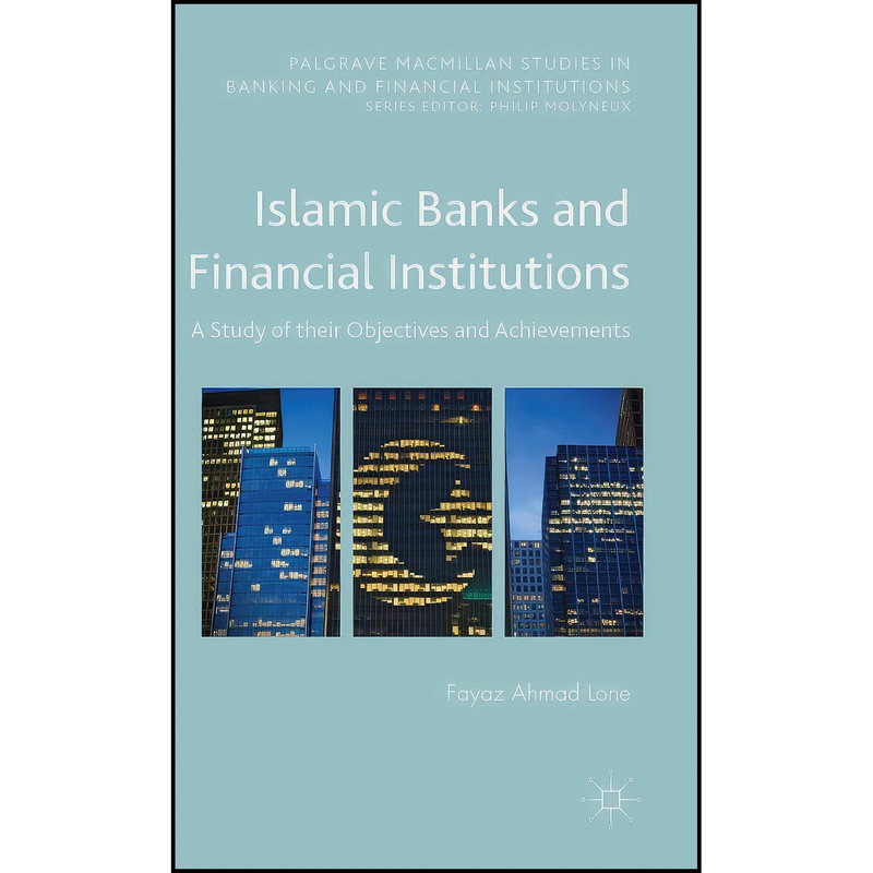کتاب Islamic Banks and Financial Institutions اثر Fayaz Ahmad Lone انتشارات Palgrave Macmillan
