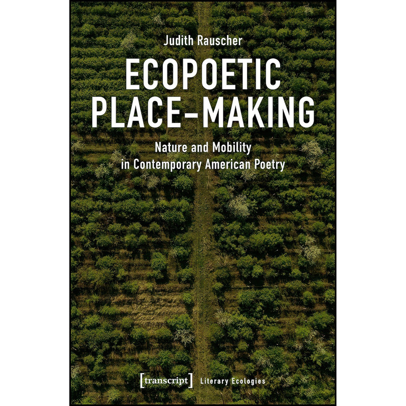 کتاب Ecopoetic Place-Making اثر Judith Rauscher انتشارات transcript publishing