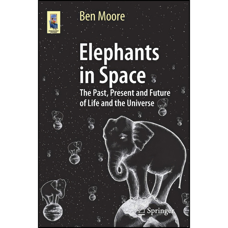 کتاب Elephants in Space اثر Ben Moore and Ben Moore انتشارات Springer