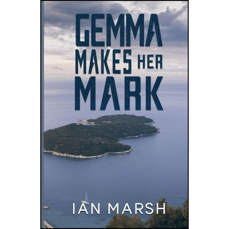 کتاب Gemma Makes Her Mark اثر Ian Marsh انتشارات Austin Macauley Publishing