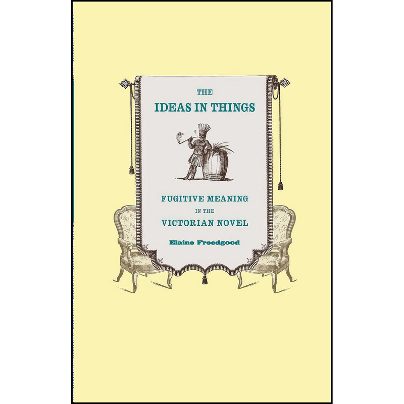 کتاب The Ideas in Things اثر Elaine Freedgood انتشارات University of Chicago Press