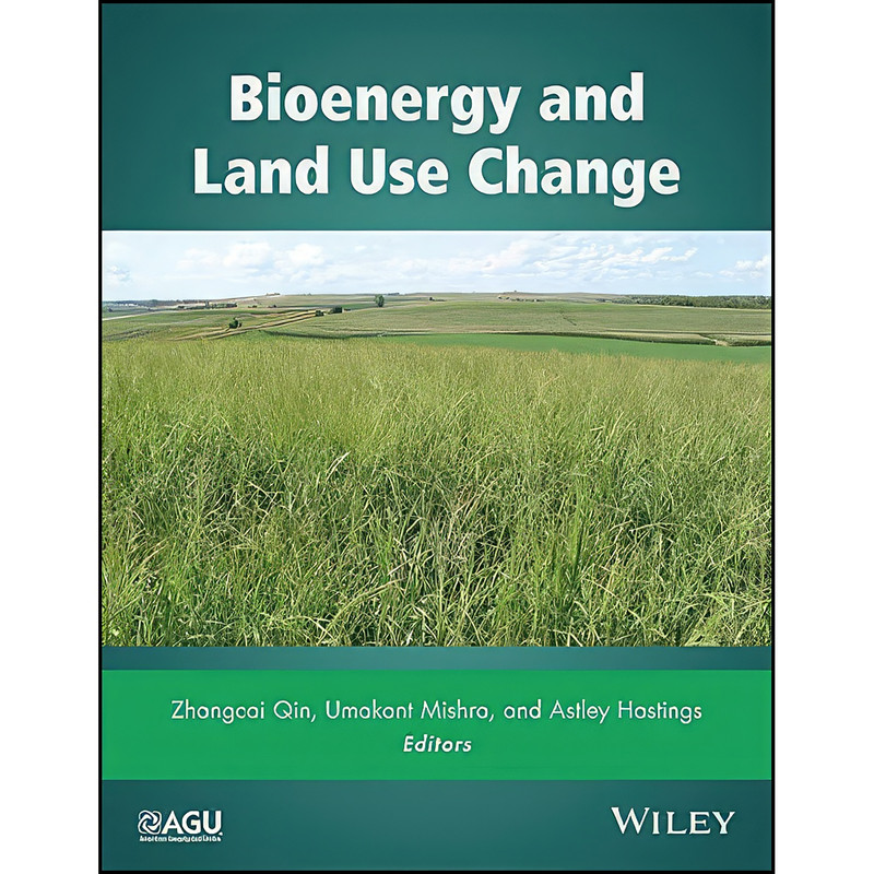 کتاب Bioenergy and Land Use Change اثر جمعي از نويسندگان انتشارات American Geophysical Union