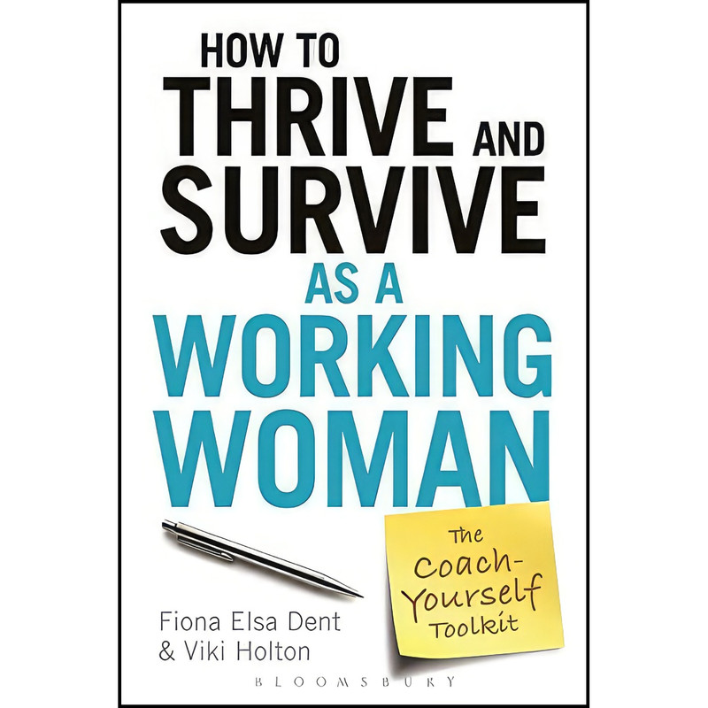 کتاب How to Thrive and Survive as a Working Woman اثر Fiona Elsa Dent and Viki Holton انتشارات Bloomsbury Information