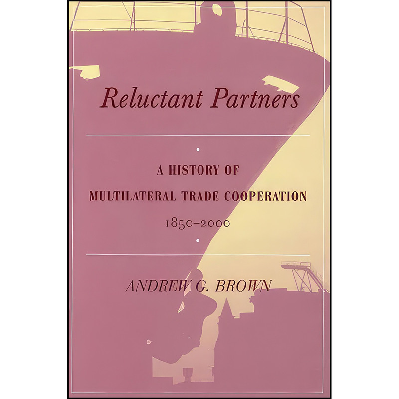 کتاب Reluctant Partners اثر Andrew G. Brown انتشارات University of Michigan Press