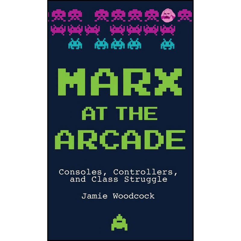 کتاب Marx at the Arcade اثر Jamie Woodcock انتشارات Haymarket Books