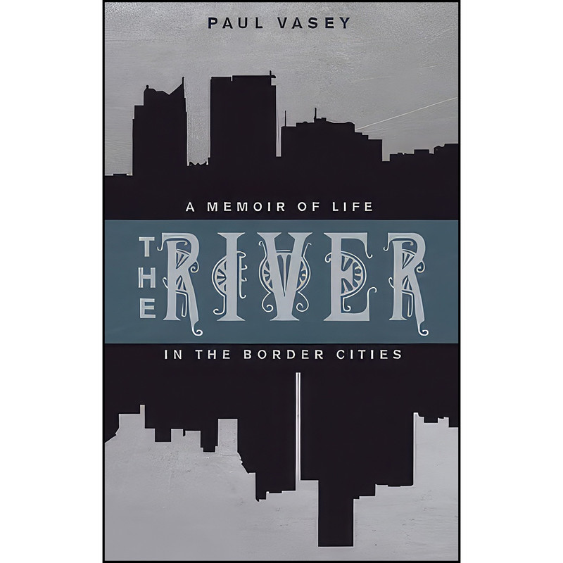 کتاب The River اثر Paul Vasey انتشارات Biblioasis