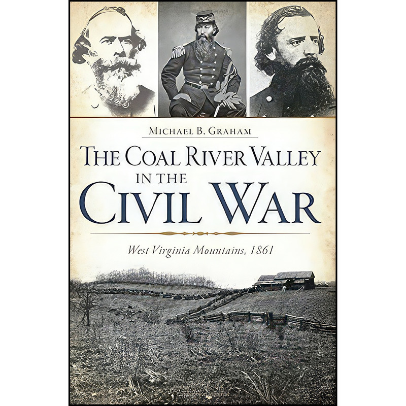 کتاب The Coal River Valley in the Civil War اثر Michael B. Graham انتشارات The History Press