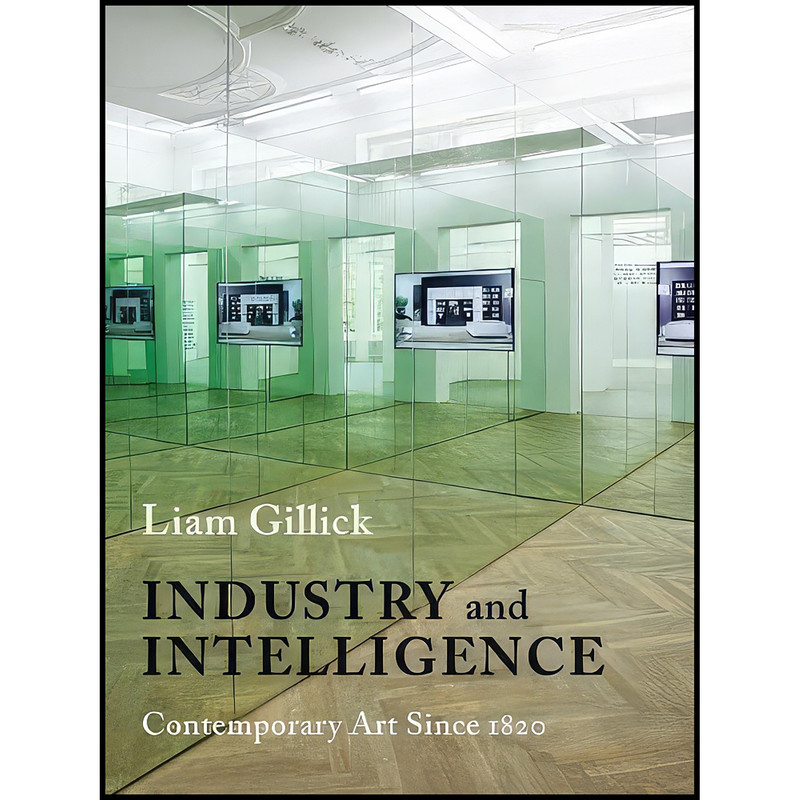 کتاب Industry and Intelligence اثر Liam Gillick انتشارات Columbia University Press