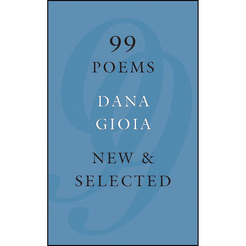 کتاب 99 Poems اثر Dana Gioia انتشارات Graywolf Press