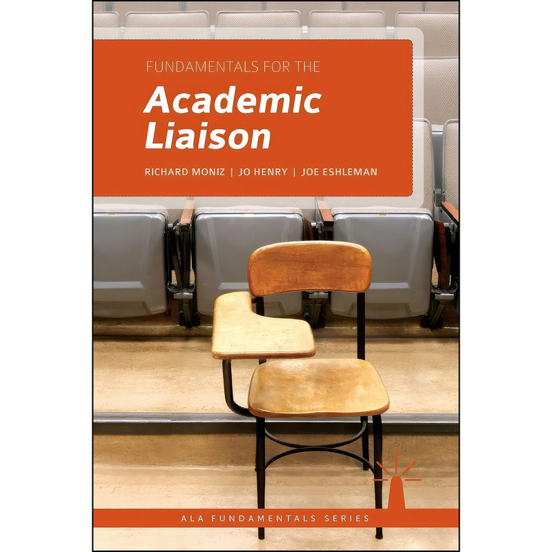 کتاب Fundamentals for the Academic Liaison اثر جمعي از نويسندگان انتشارات ALA Neal-Schuman