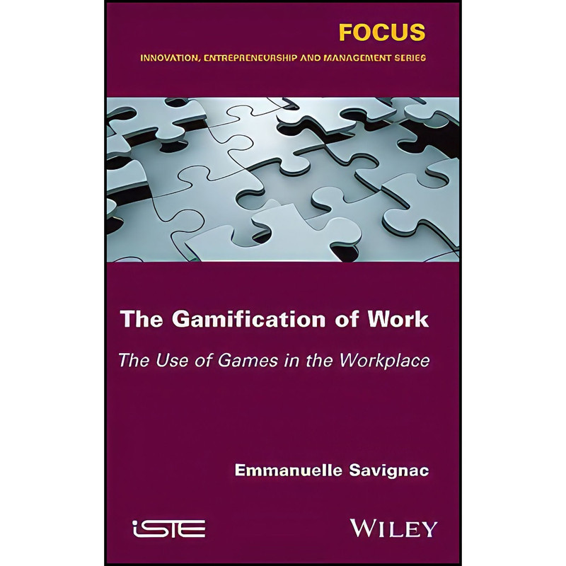 کتاب The Gamification of Work اثر Emmanuelle Savignac انتشارات Wiley-ISTE