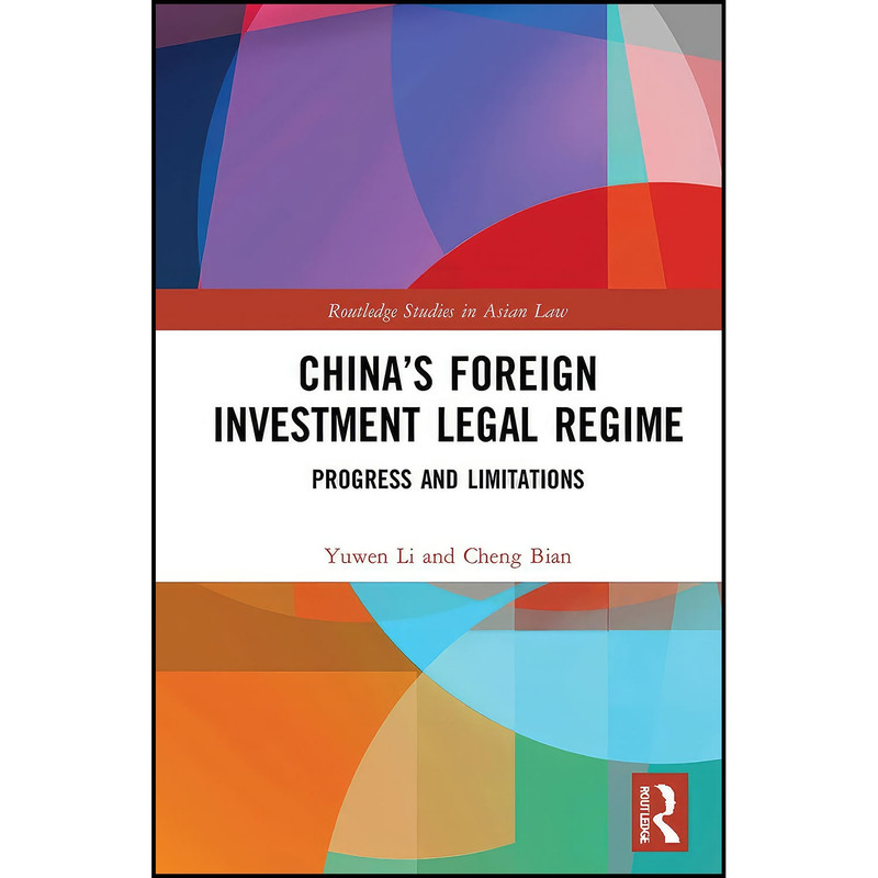 کتاب China’s Foreign Investment Legal Regime اثر Yuwen Li and Cheng Bian انتشارات بله