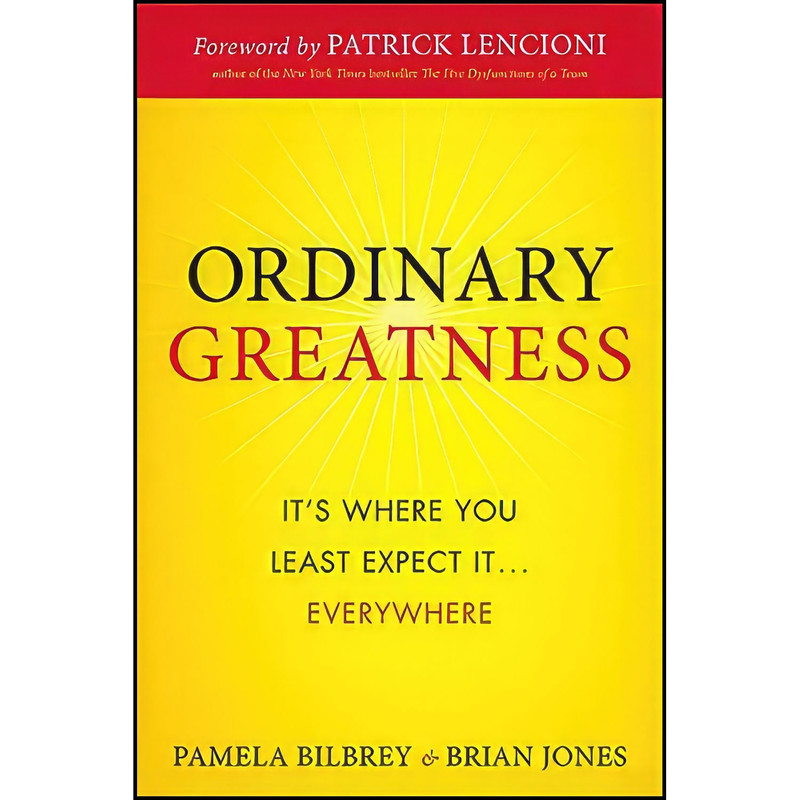 کتاب Ordinary Greatness اثر Pamela A. Bilbrey and Brian Jones انتشارات Wiley