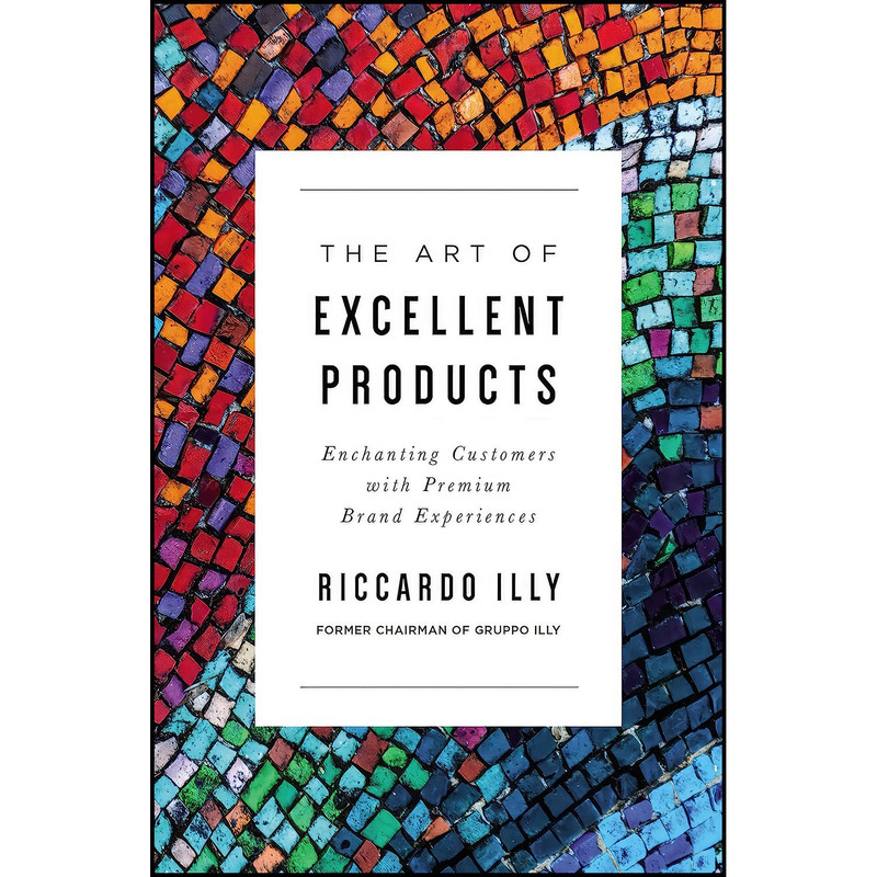 کتاب The Art of Excellent Products اثر Riccardo Illy انتشارات HarperCollins Leadership