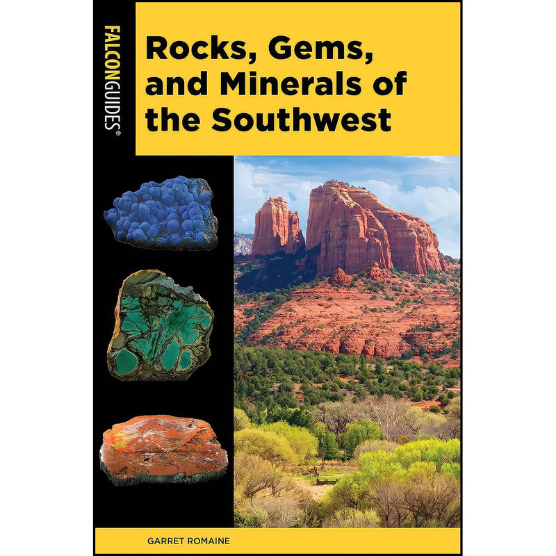 کتاب Rocks, Gems, and Minerals of the Southwest اثر Garret Romaine انتشارات Falcon Guides
