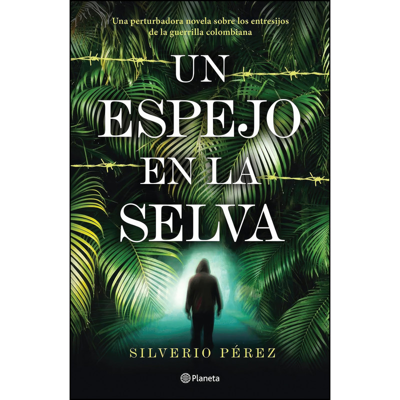 کتاب Un espejo en la selva اثر Silverio P&eacute;rez انتشارات Planeta Publishing