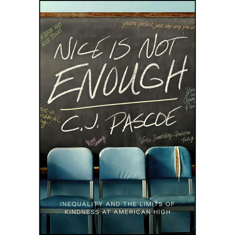 کتاب Nice Is Not Enough اثر C. J. Pascoe انتشارات University of California Press