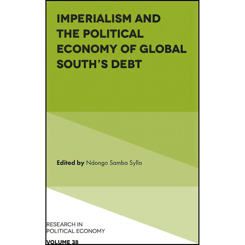 کتاب Imperialism and the Political Economy of Global South’s Debt اثر Ndongo Samba Sylla انتشارات Emerald Publishing Limited