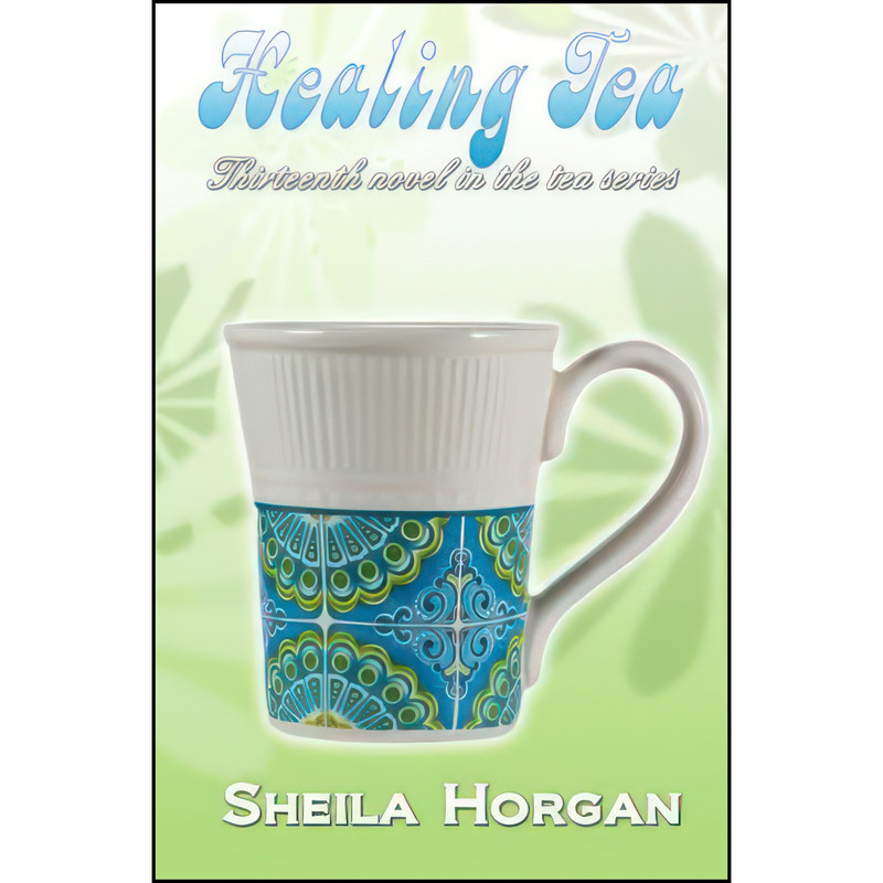 کتاب Healing Tea اثر Sheila Horgan انتشارات تازه ها