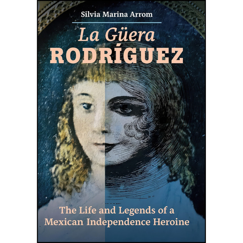 کتاب La Guera Rodriguez اثر Silvia Marina Arrom انتشارات University of California Press