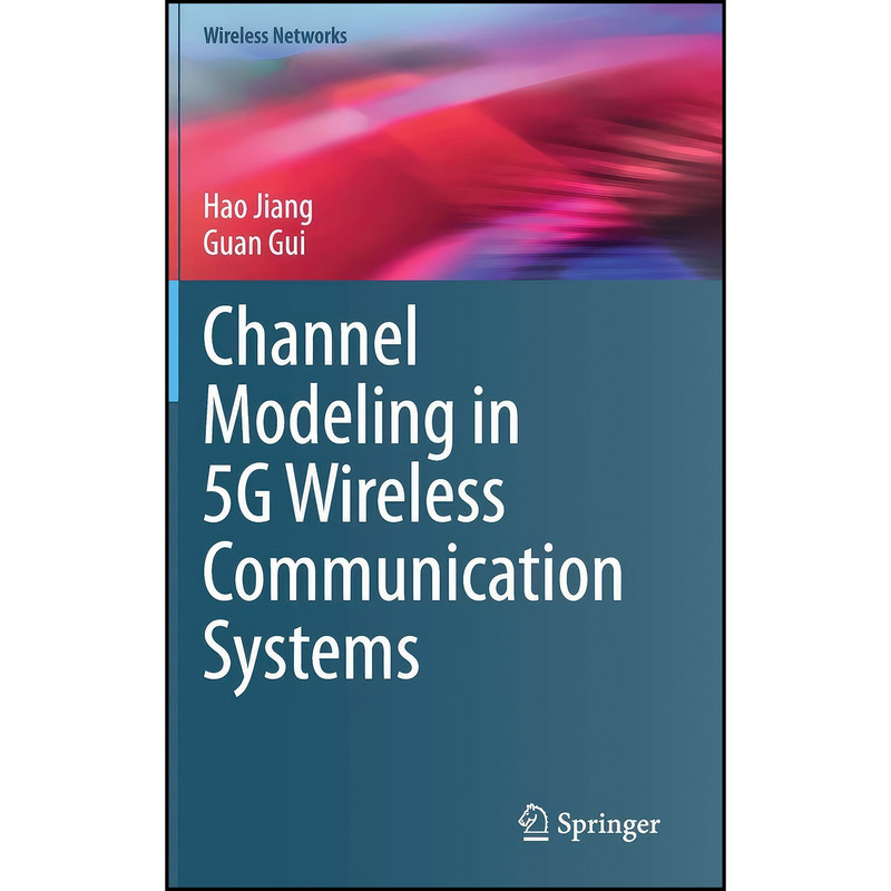 کتاب Channel Modeling in 5G Wireless Communication Systems اثر Hao Jiang and Guan Gui انتشارات Springer