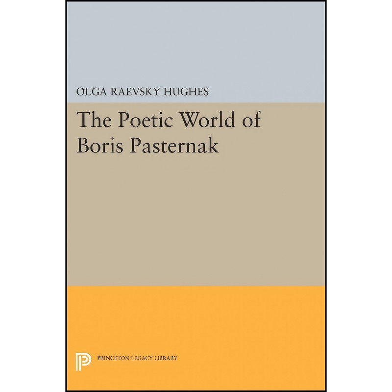 کتاب The Poetic World of Boris Pasternak اثر جمعي از نويسندگان انتشارات Princeton University Press