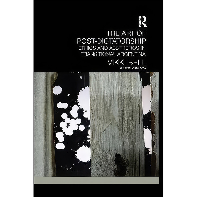 کتاب The Art of Post-Dictatorship اثر Vikki Bell انتشارات Routledge