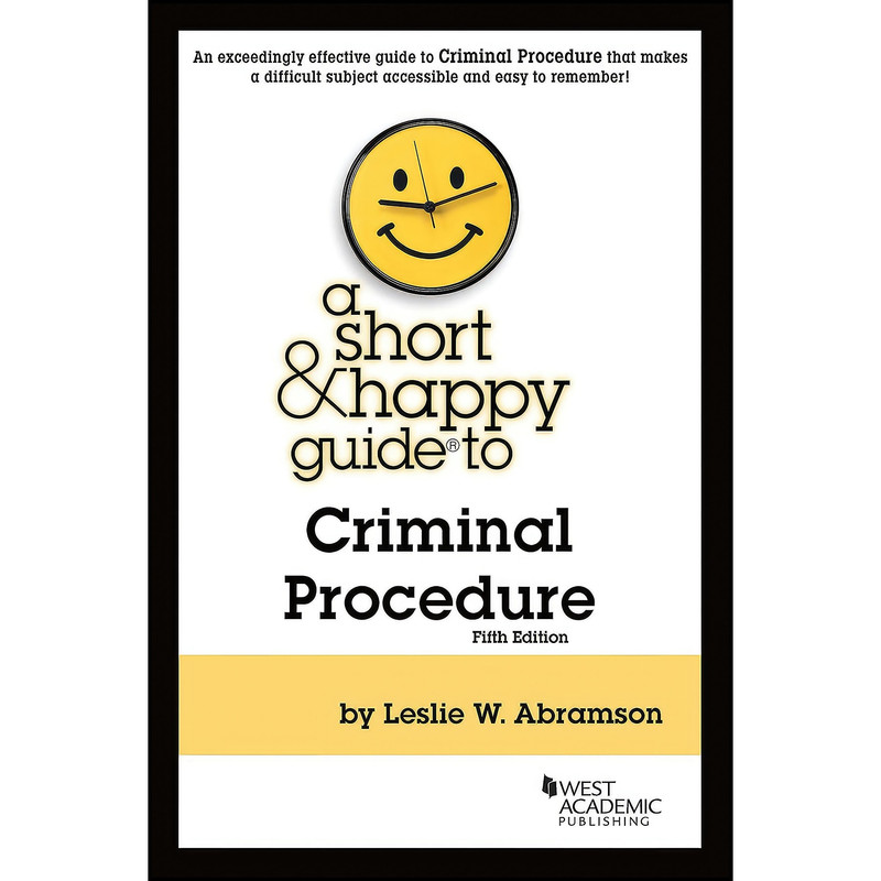 کتاب A Short & Happy Guide to Criminal Procedure اثر Leslie W. Abramson انتشارات West Academic Publishing