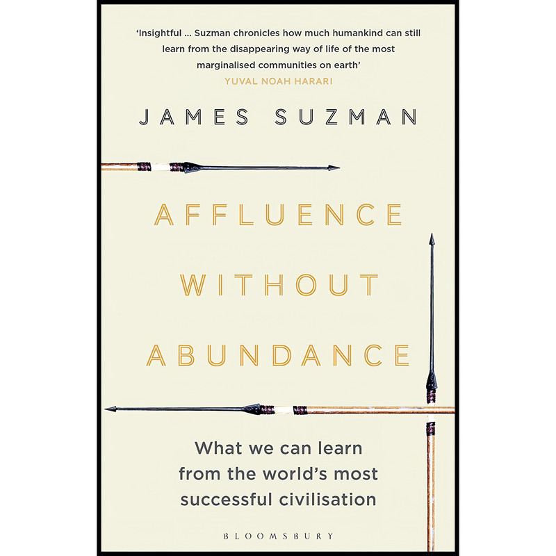 کتاب Affluence Without Abundance اثر James Suzman انتشارات Bloomsbury Publishing