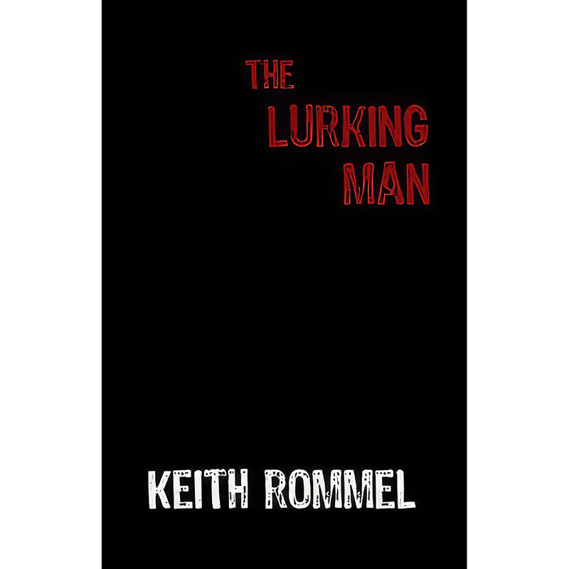 کتاب The Lurking Man اثر Keith Rommel انتشارات Sunbury Press, Inc.