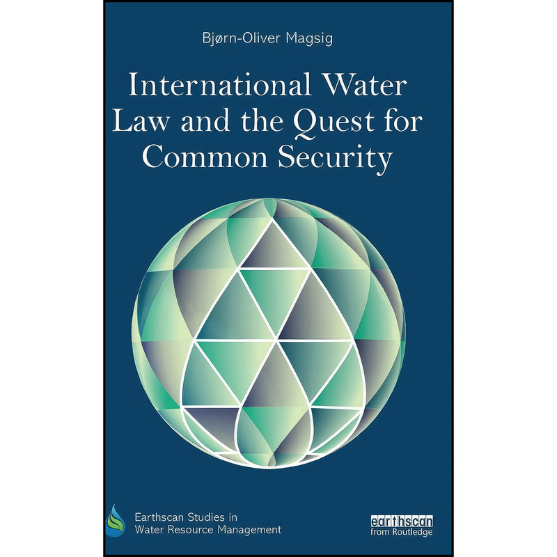 کتاب International Water Law and the Quest for Common Security اثر Bjorn-Oliver Magsig انتشارات Routledge