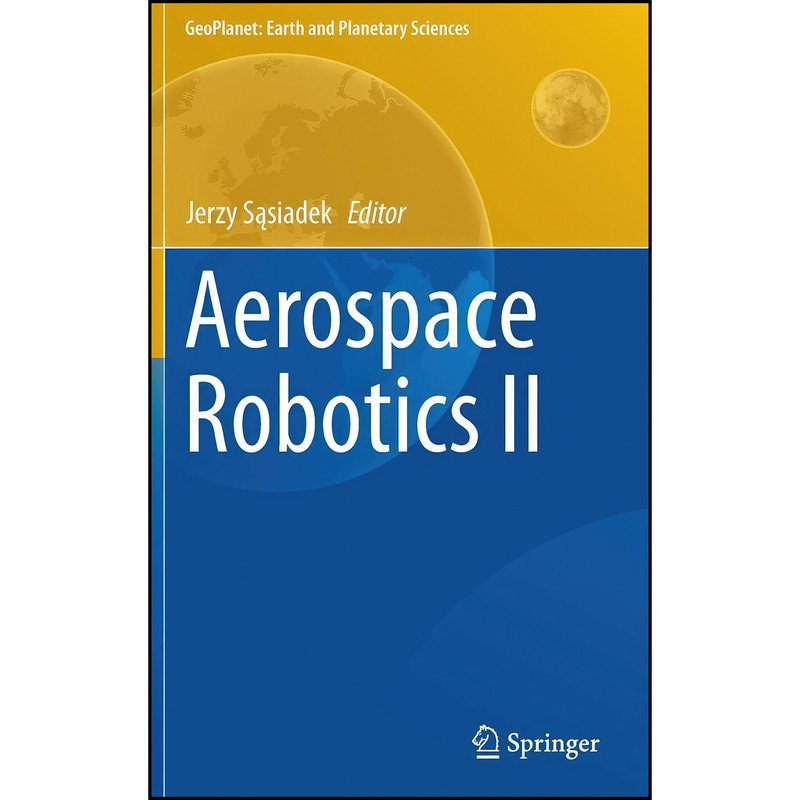 کتاب Aerospace Robotics II اثر Jerzy Sasiadek انتشارات Springer