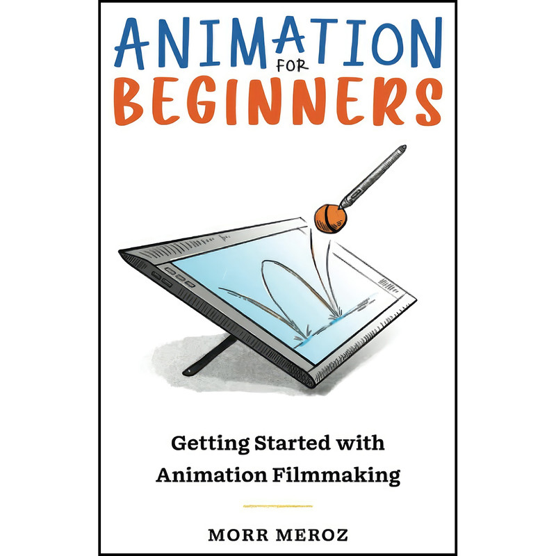 کتاب Animation For Beginners اثر Morr Meroz انتشارات بله کتاب Animation For Beginners اثر Morr Meroz انتشارات بله