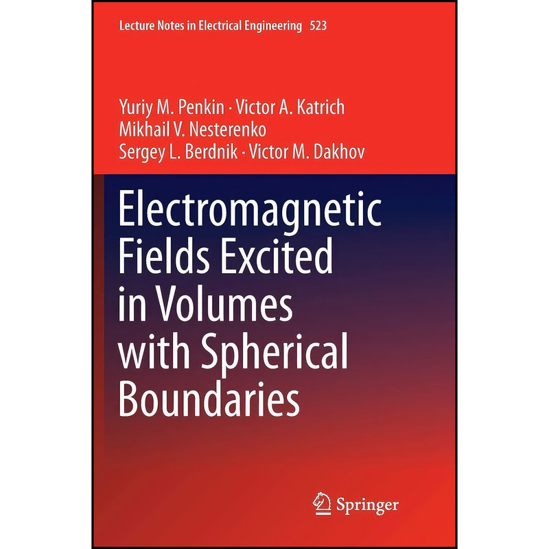 کتاب Electromagnetic Fields Excited in Volumes with Spherical Boundaries اثر جمعي از نويسندگان انتشارات تازه ها