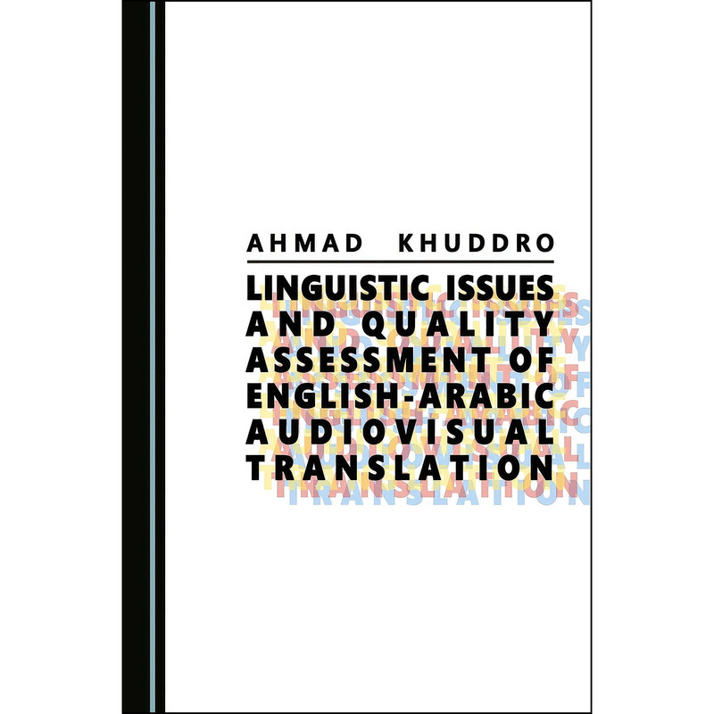 کتاب Linguistic Issues and Quality Assessment of English-Arabic visual Translation اثر Ahmad Khuddro انتشارات Cambridge Scholars Publishing