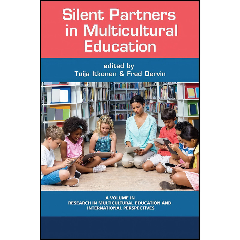 کتاب Silent Partners in Multicultural Education اثر Tuija Itkonen and Fred Dervin انتشارات Information Age Publishing