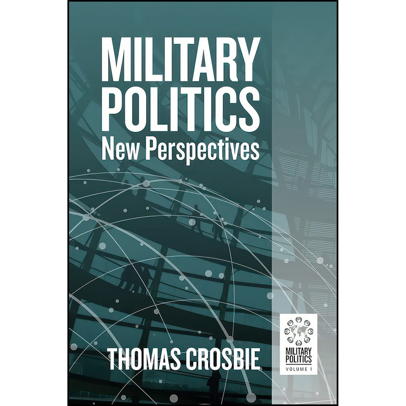 کتاب Military Politics اثر Thomas Crosbie انتشارات Berghahn Books