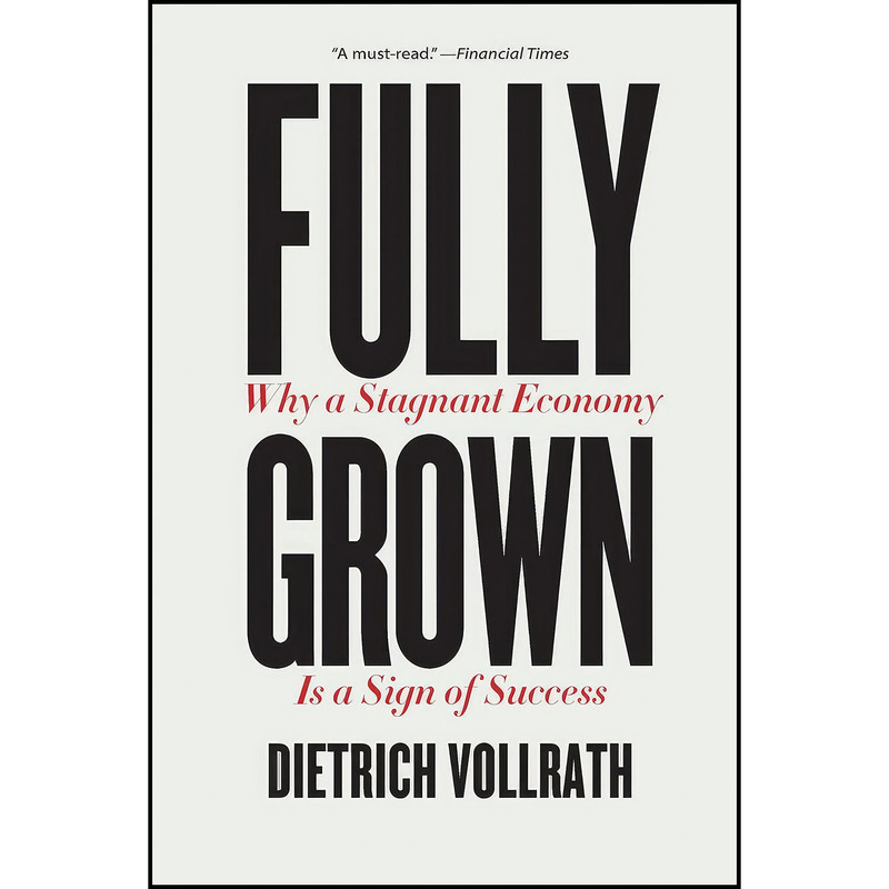 کتاب Fully Grown اثر Dietrich Vollrath انتشارات University of Chicago Press