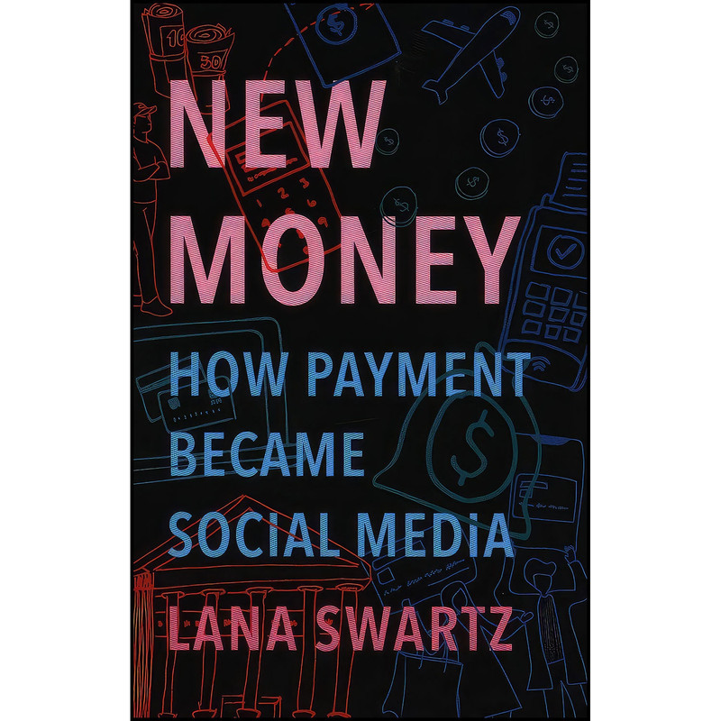 کتاب New Money اثر Lana Swartz انتشارات Yale University Press