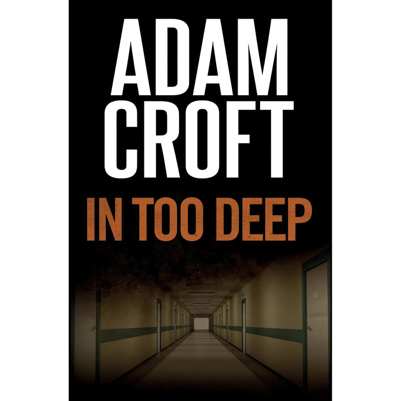 کتاب In Too Deep اثر Adam Croft انتشارات تازه ها
