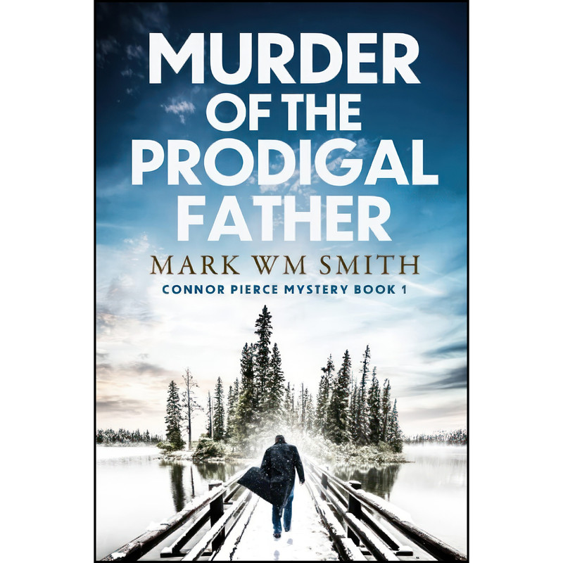 کتاب Murder of the Prodigal Father اثر Mark Wm Smith انتشارات تازه ها