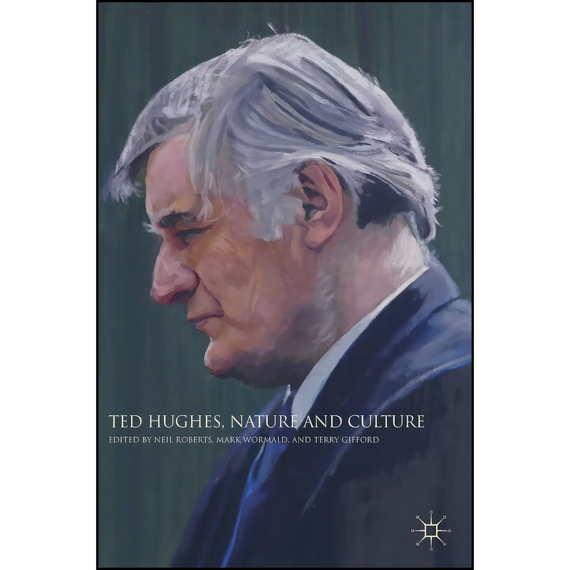 کتاب Ted Hughes, Nature and Culture اثر جمعي از نويسندگان انتشارات Palgrave Macmillan