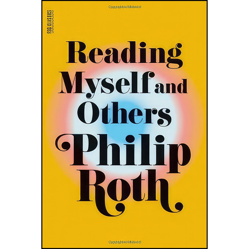 کتاب Reading Myself and Others اثر Philip Roth انتشارات Farrar Straus Giroux