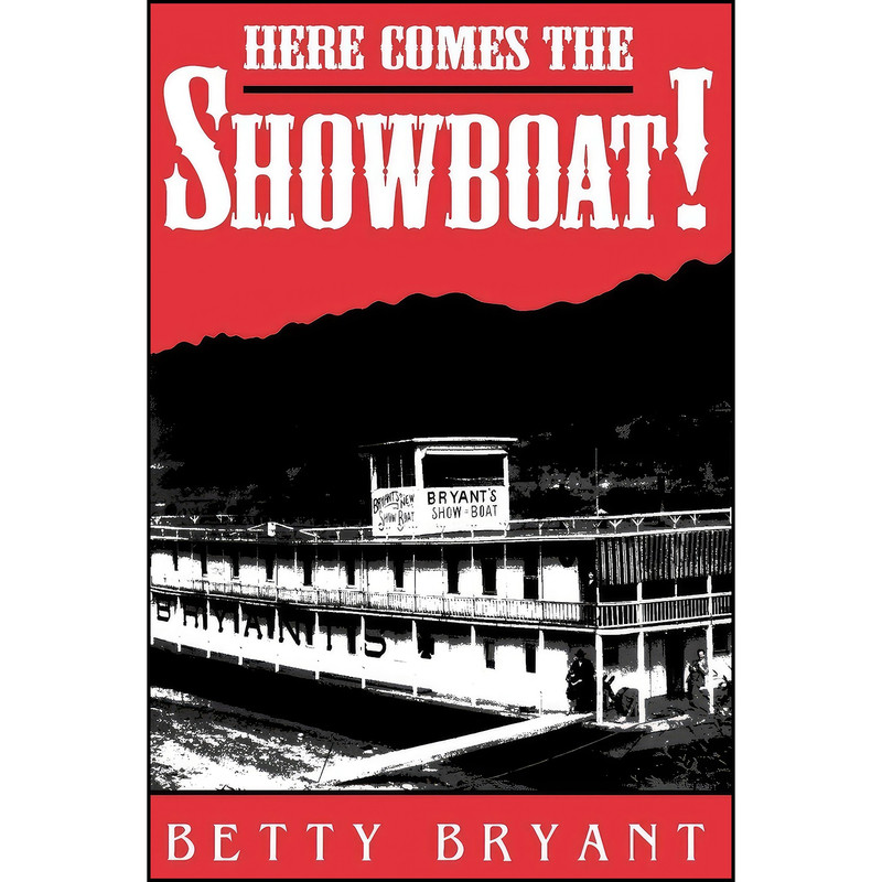 کتاب Here Comes The Showboat! اثر Betty Bryant انتشارات University Press of Kentucky