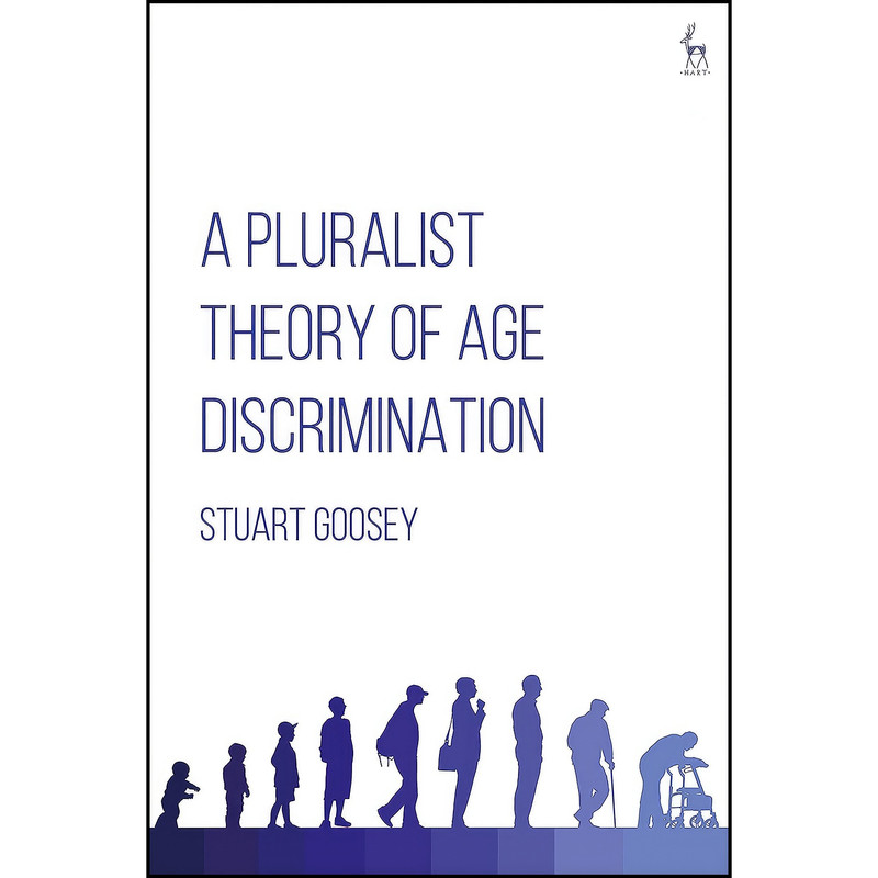 کتاب A Pluralist Theory of Age Discrimination اثر Stuart Goosey انتشارات Hart Publishing