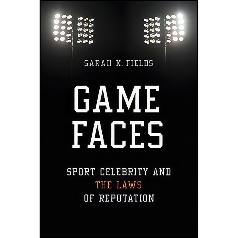 کتاب Game Faces اثر Sarah K. Fields انتشارات University of Illinois Press