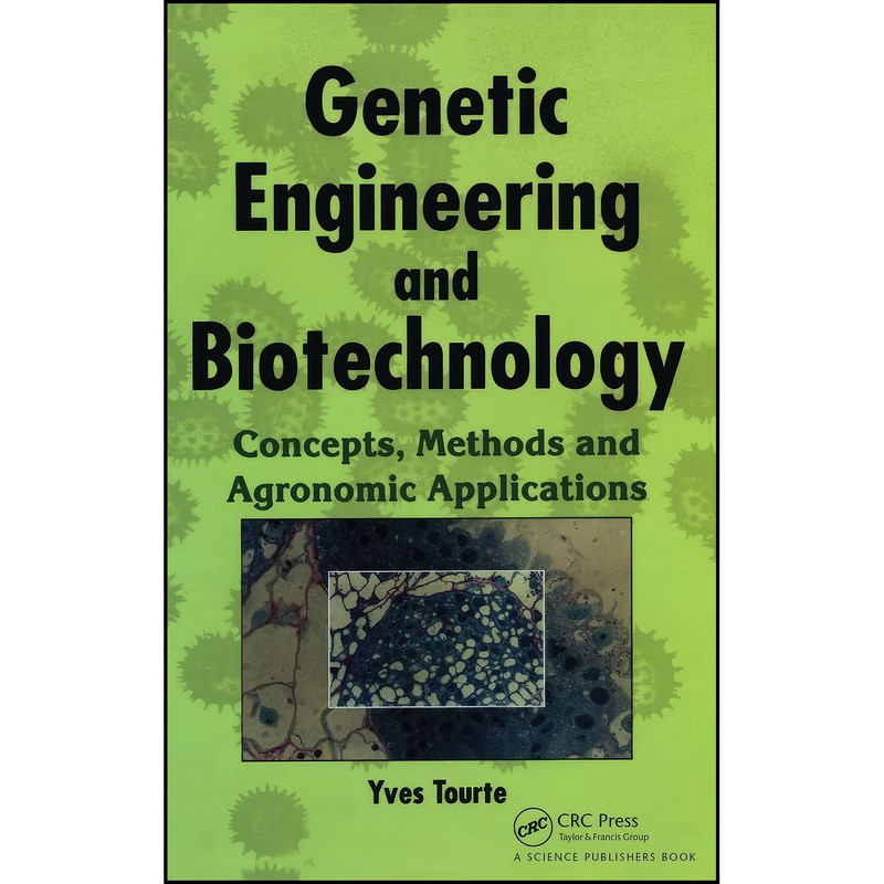 کتاب Genetic Engineering and Biotechnology اثر Yves Tourte انتشارات CRC Press کتاب Genetic Engineering and Biotechnology اثر Yves Tourte انتشارات CRC Press